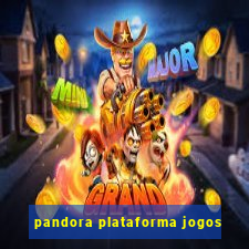 pandora plataforma jogos